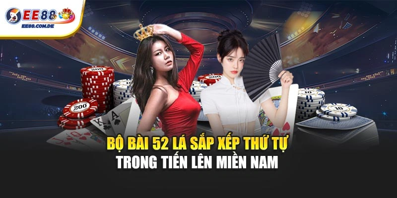 Bộ bài 52 lá sắp xếp thứ tự trong tiến lên miền nam