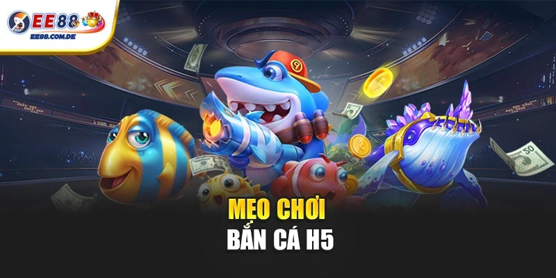Bí quyết hiệu quả để chơi bắn cá H5 thắng lớn