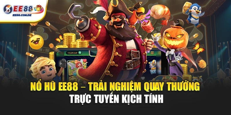 Sảnh nổ hũ EE88 thu hút với lối chơi giải trí cao