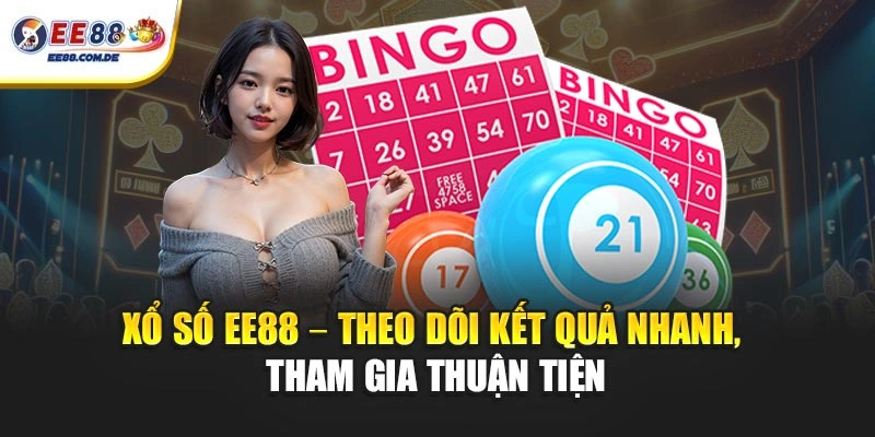 Sảnh xổ số EE88 cập nhật kết quả nhanh và chính xác
